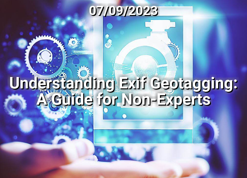 Exif Geotagging: A Guide for Non-Experts
